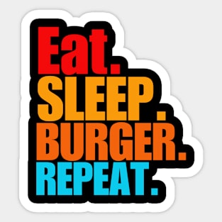 Eat sleep burger repeat Sticker